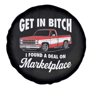 Funny Get in Bitch I Found A Deal On Marketplace Meme Spare Tire Cover TS11 Print Your Wear
