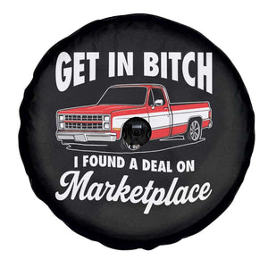Funny Get in Bitch I Found A Deal On Marketplace Meme Spare Tire Cover TS11 Print Your Wear