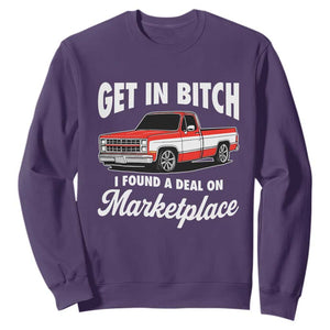 Funny Get in Bitch I Found A Deal On Marketplace Meme Sweatshirt TS11 Purple Print Your Wear