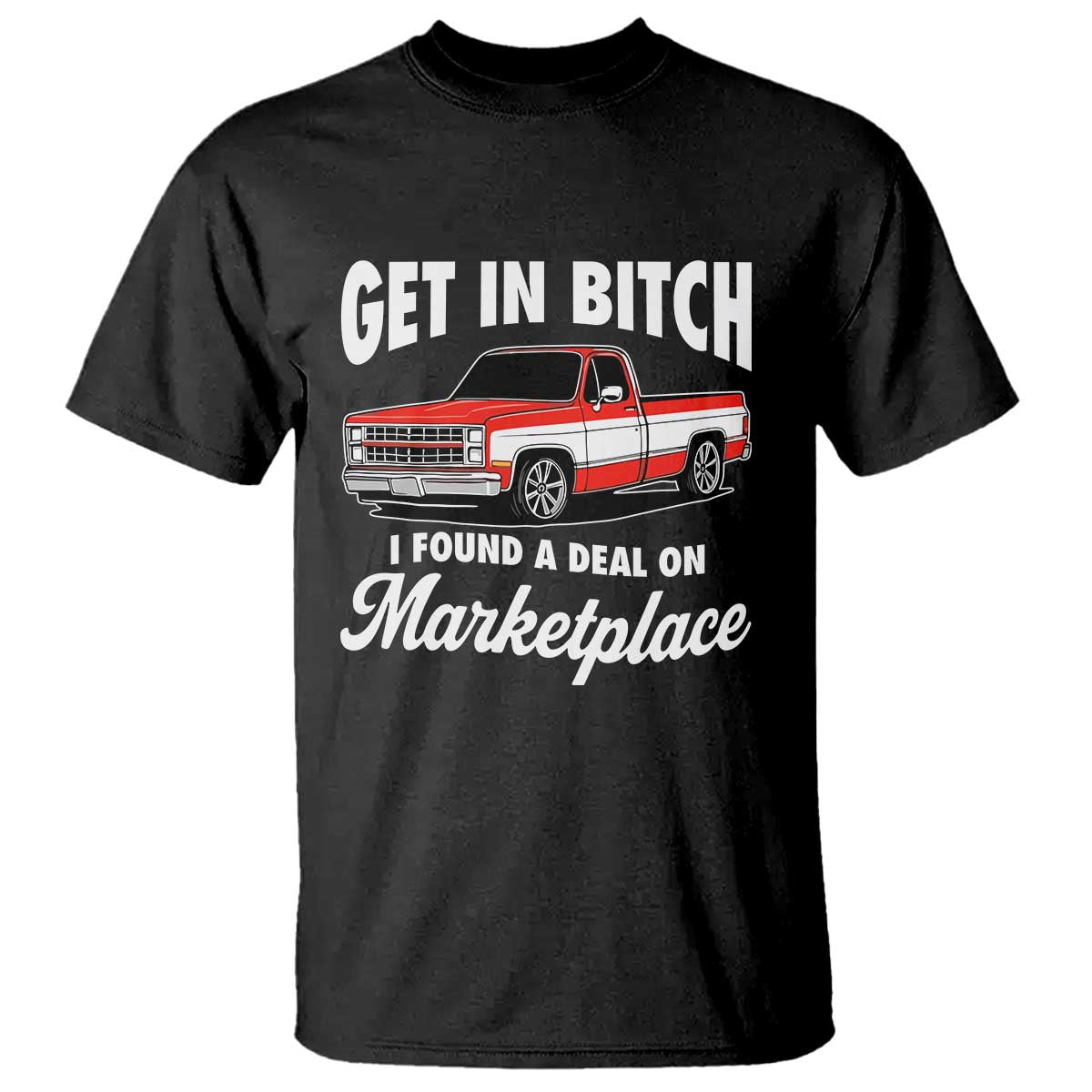 Funny Get in Bitch I Found A Deal On Marketplace Meme T Shirt TS11 Black Print Your Wear