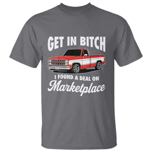 Funny Get in Bitch I Found A Deal On Marketplace Meme T Shirt TS11 Charcoal Print Your Wear