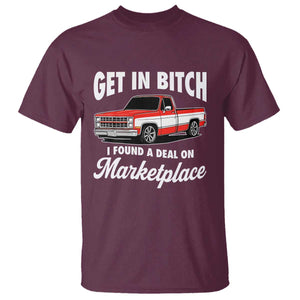 Funny Get in Bitch I Found A Deal On Marketplace Meme T Shirt TS11 Maroon Print Your Wear