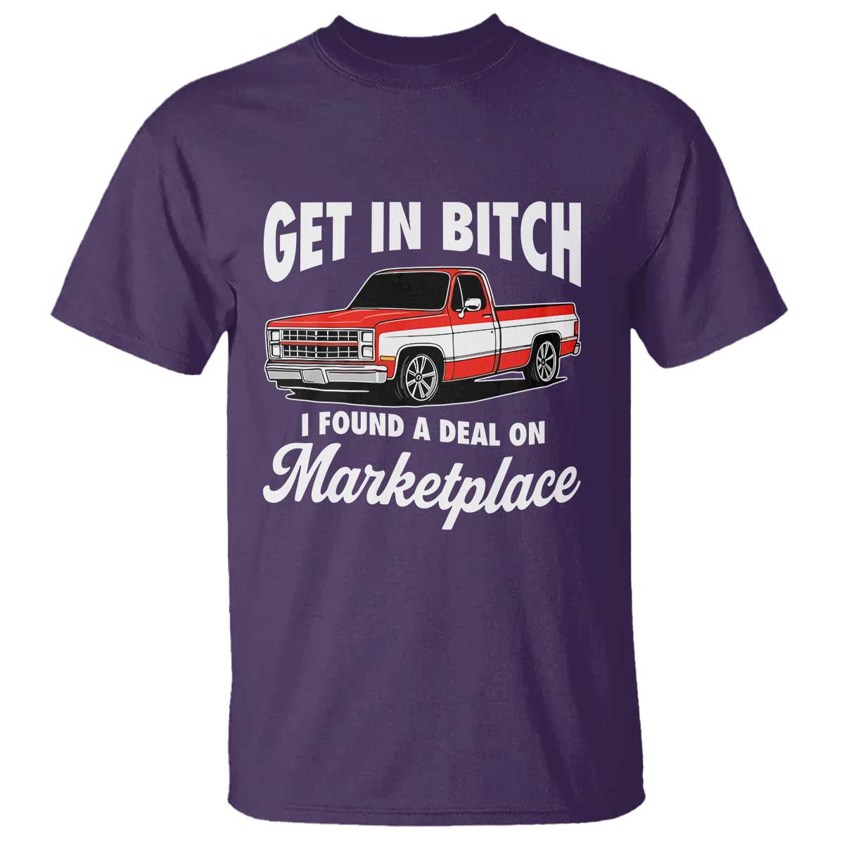 Funny Get in Bitch I Found A Deal On Marketplace Meme T Shirt TS11 Purple Print Your Wear