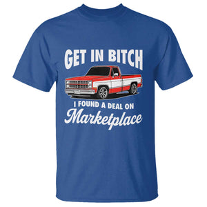 Funny Get in Bitch I Found A Deal On Marketplace Meme T Shirt TS11 Royal Blue Print Your Wear