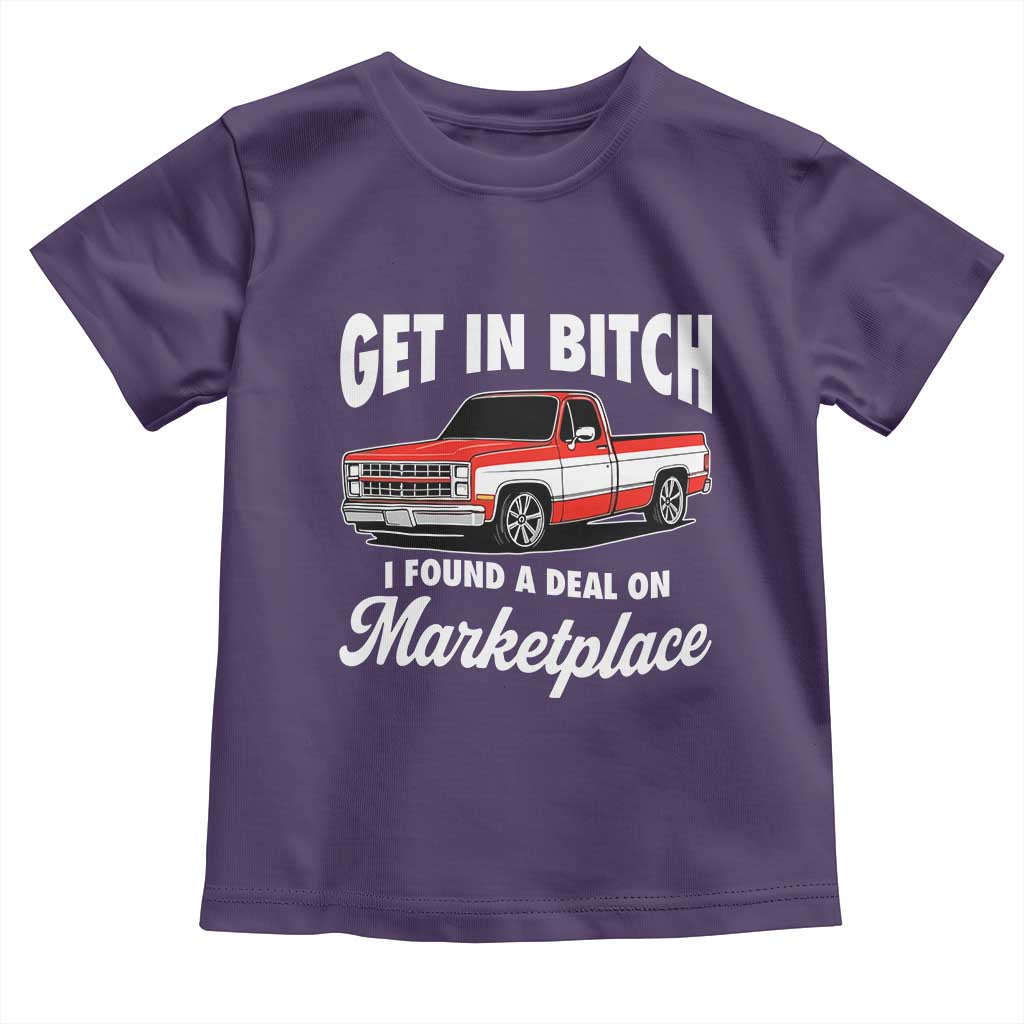 Funny Get in Bitch I Found A Deal On Marketplace Meme Toddler T Shirt TS11 Purple Print Your Wear