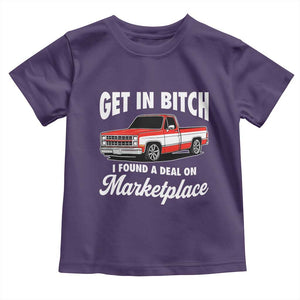 Funny Get in Bitch I Found A Deal On Marketplace Meme Toddler T Shirt TS11 Purple Print Your Wear