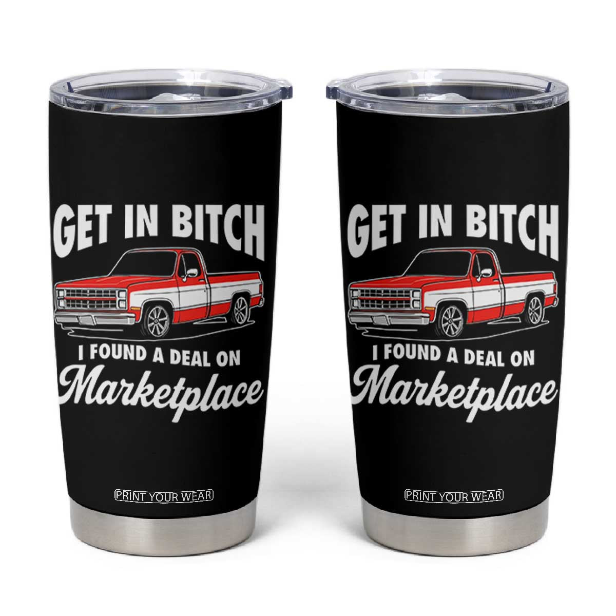 Funny Get in Bitch I Found A Deal On Marketplace Meme Tumbler Cup TS11 Black Print Your Wear
