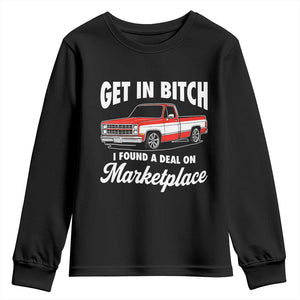 Funny Get in Bitch I Found A Deal On Marketplace Meme Youth Sweatshirt TS11 Black Print Your Wear