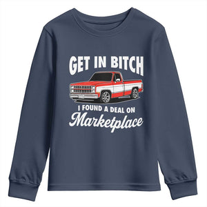 Funny Get in Bitch I Found A Deal On Marketplace Meme Youth Sweatshirt TS11 Navy Print Your Wear