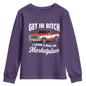 Funny Get in Bitch I Found A Deal On Marketplace Meme Youth Sweatshirt TS11 Purple Print Your Wear