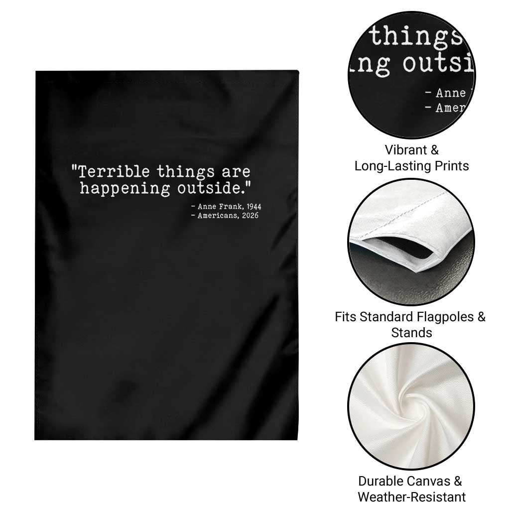 Terrible Things Are Happening Outside Garden Flag Americans Protest TS11 Print Your Wear