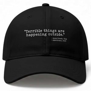Terrible Things Are Happening Outside Baseball Cap Americans Protest TS11 Print Your Wear