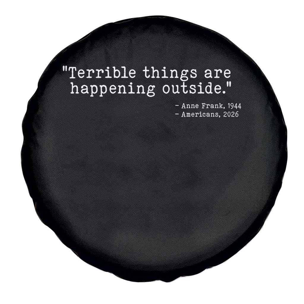 Terrible Things Are Happening Outside Spare Tire Cover Americans Protest TS11 Print Your Wear