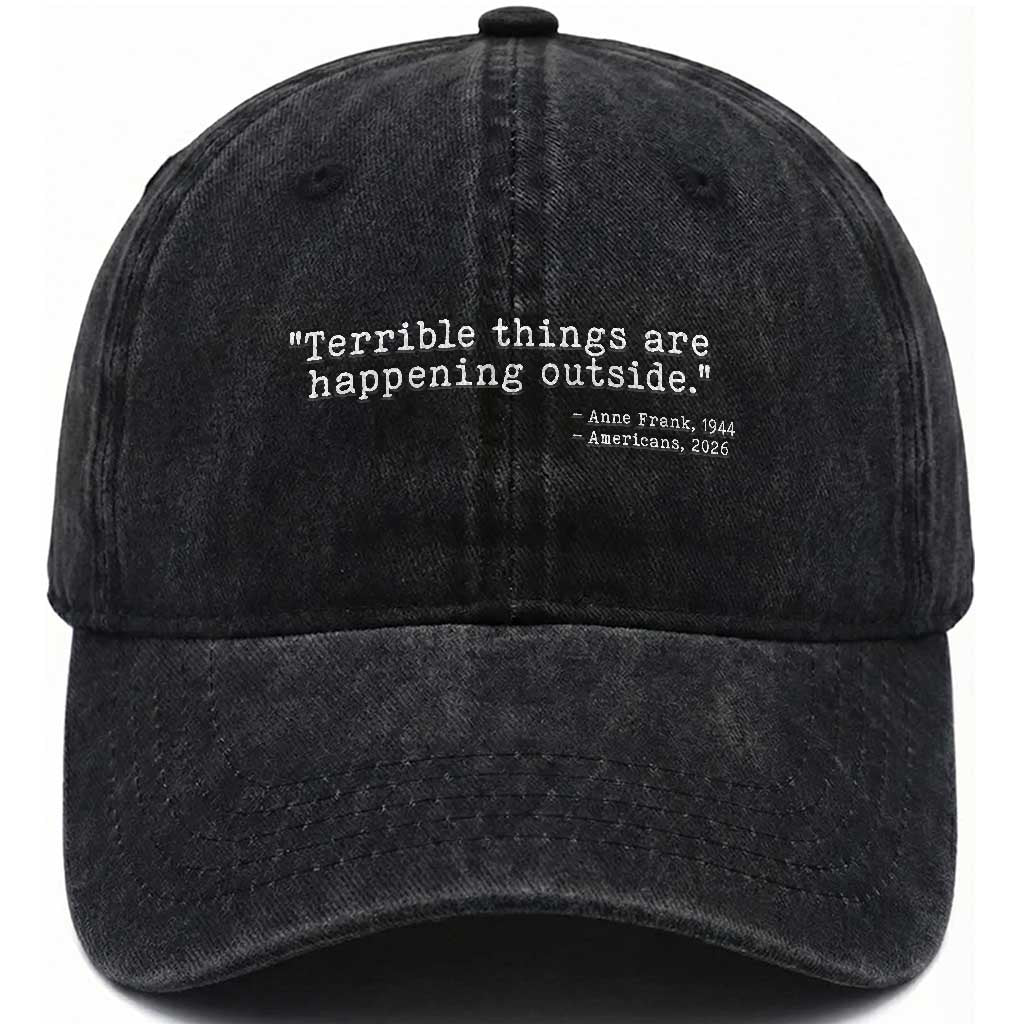 Terrible Things Are Happening Outside Washed Cotton Baseball Cap Americans Protest TS11 Print Your Wear