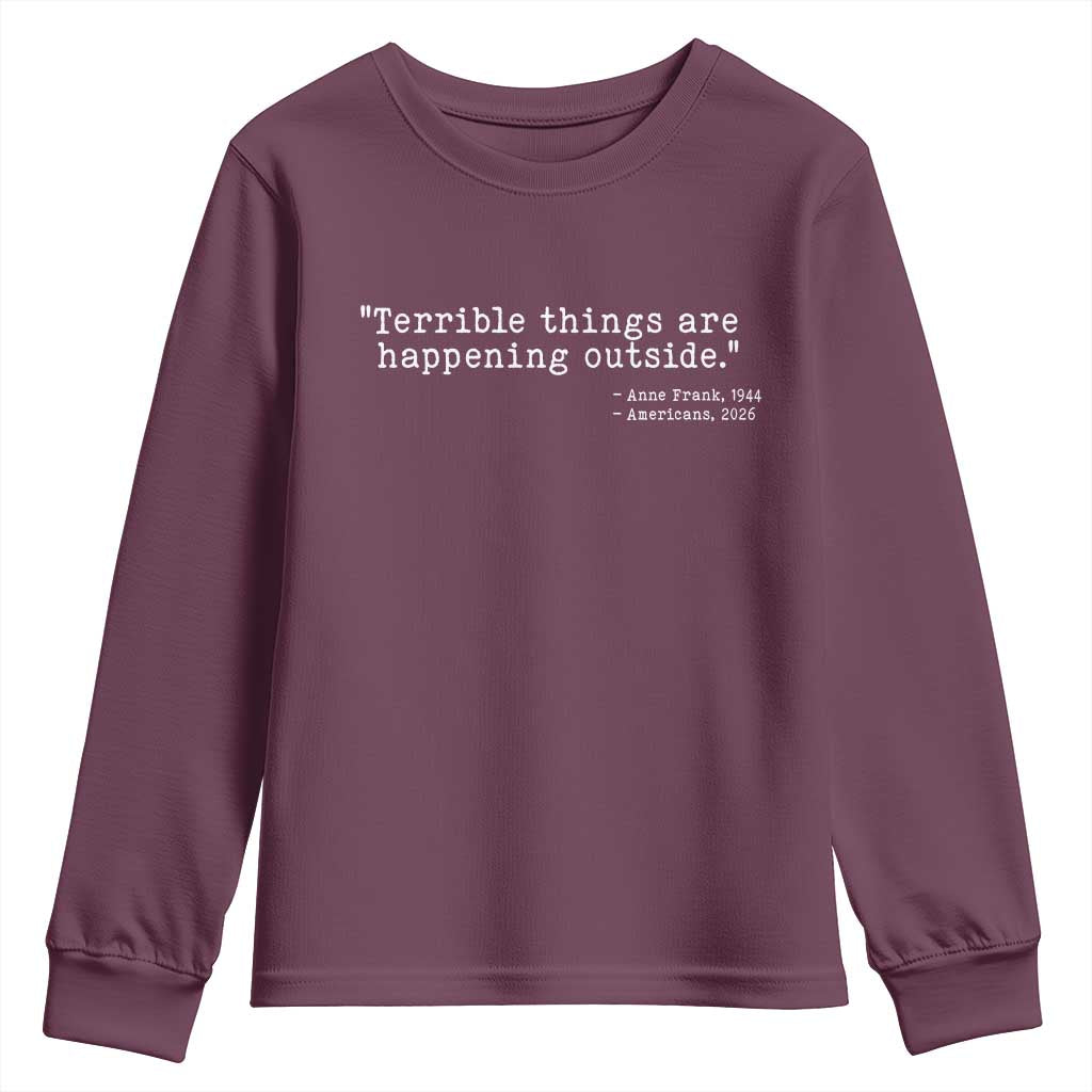Terrible Things Are Happening Outside Youth Sweatshirt Americans Protest TS11 Maroon Print Your Wear