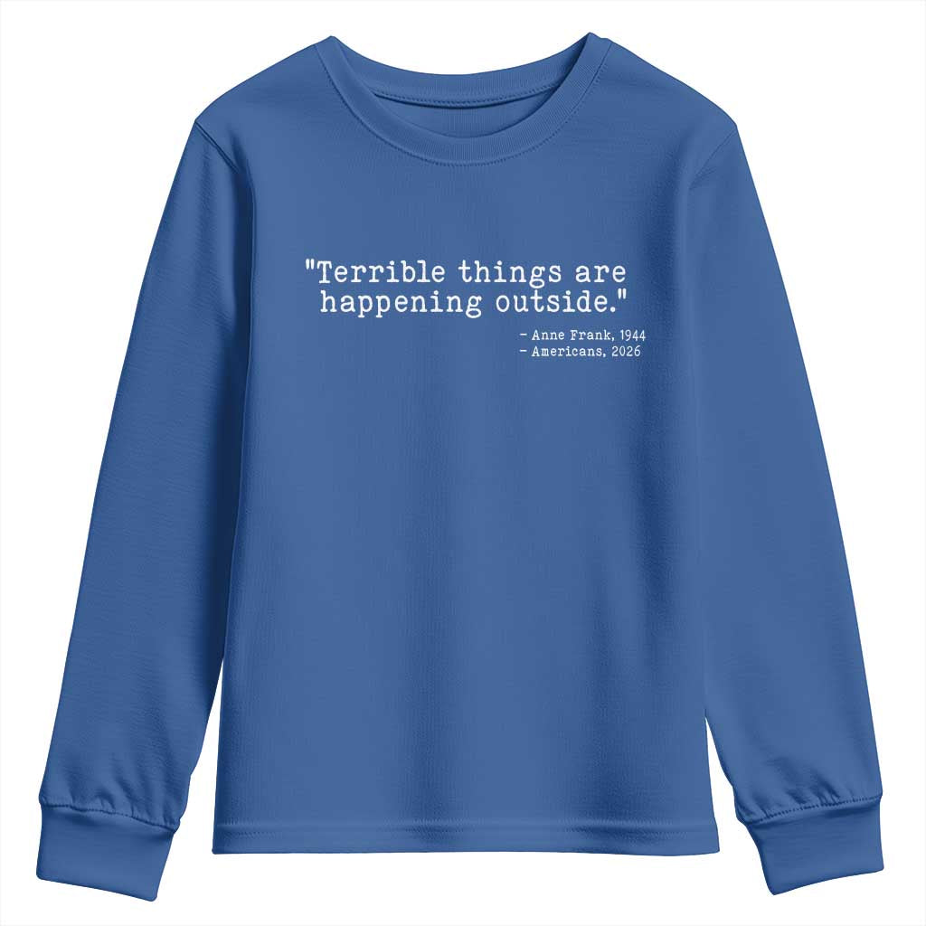 Terrible Things Are Happening Outside Youth Sweatshirt Americans Protest TS11 Royal Blue Print Your Wear