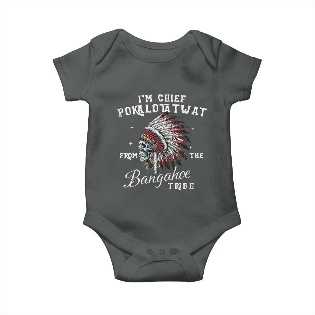 I Am Chief Pokalotatwat From The Bangahoe Tribe Baby Onesie Funny Indigenous Native American Skull TS11 Dark Heather Print Your Wear
