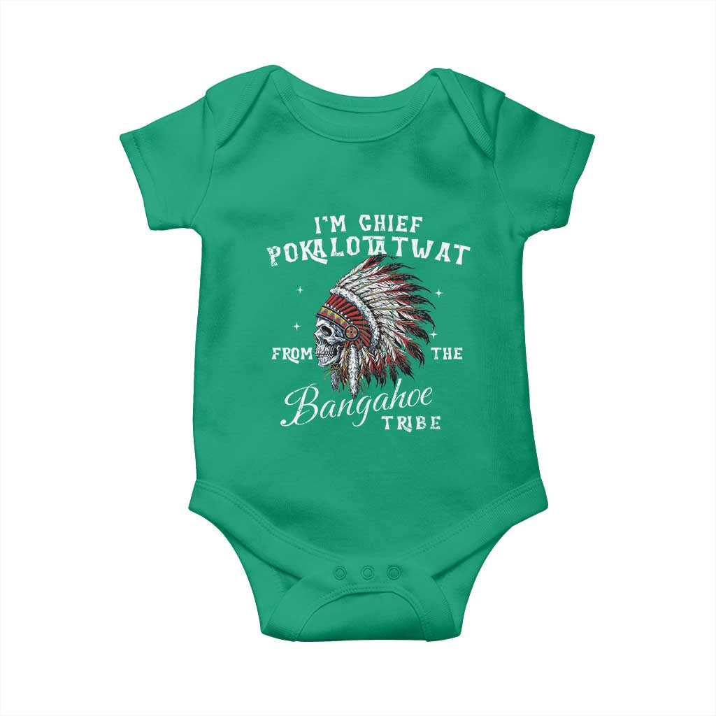 I Am Chief Pokalotatwat From The Bangahoe Tribe Baby Onesie Funny Indigenous Native American Skull TS11 Irish Green Print Your Wear