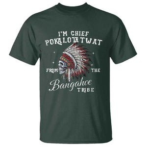 I Am Chief Pokalotatwat From The Bangahoe Tribe T Shirt Funny Indigenous Native American Skull TS11 Dark Forest Green Print Your Wear