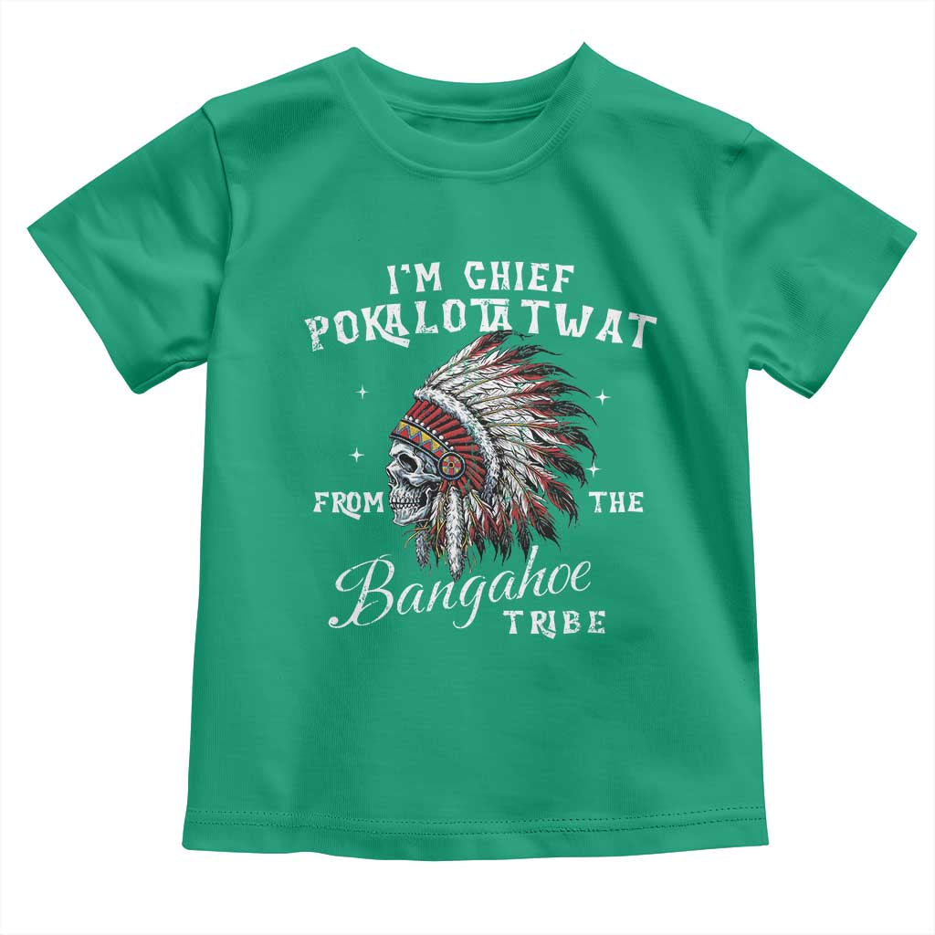 I Am Chief Pokalotatwat From The Bangahoe Tribe Toddler T Shirt Funny Indigenous Native American Skull TS11 Irish Green Print Your Wear