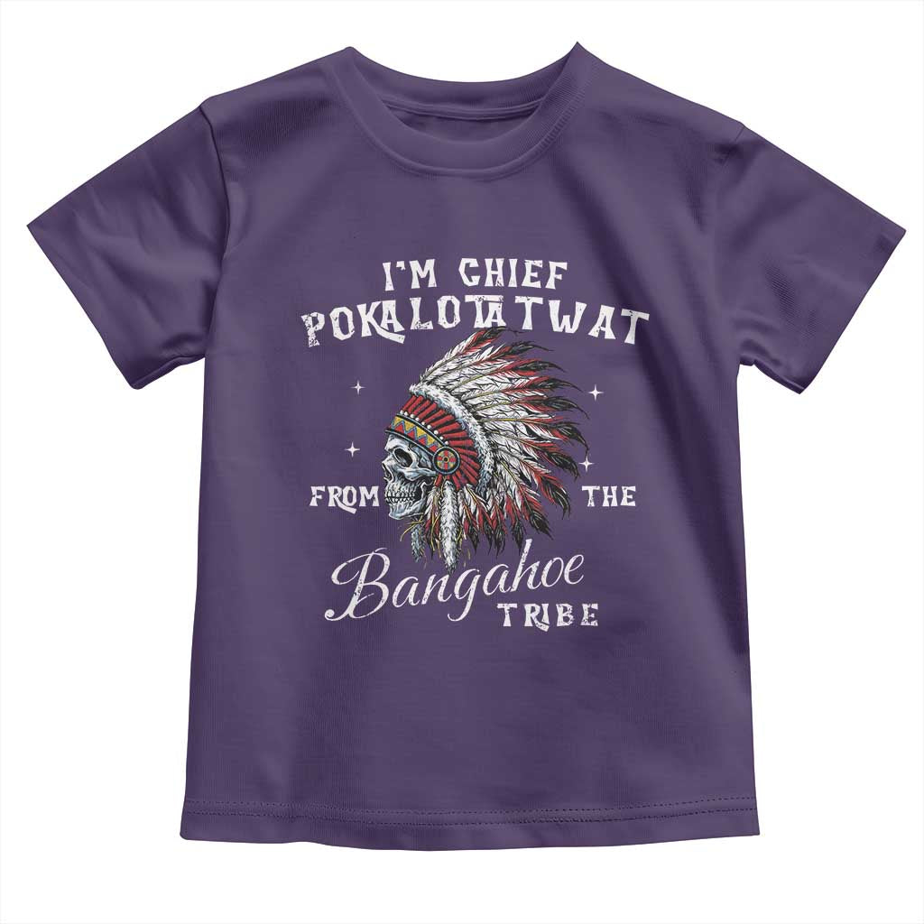 I Am Chief Pokalotatwat From The Bangahoe Tribe Toddler T Shirt Funny Indigenous Native American Skull TS11 Purple Print Your Wear