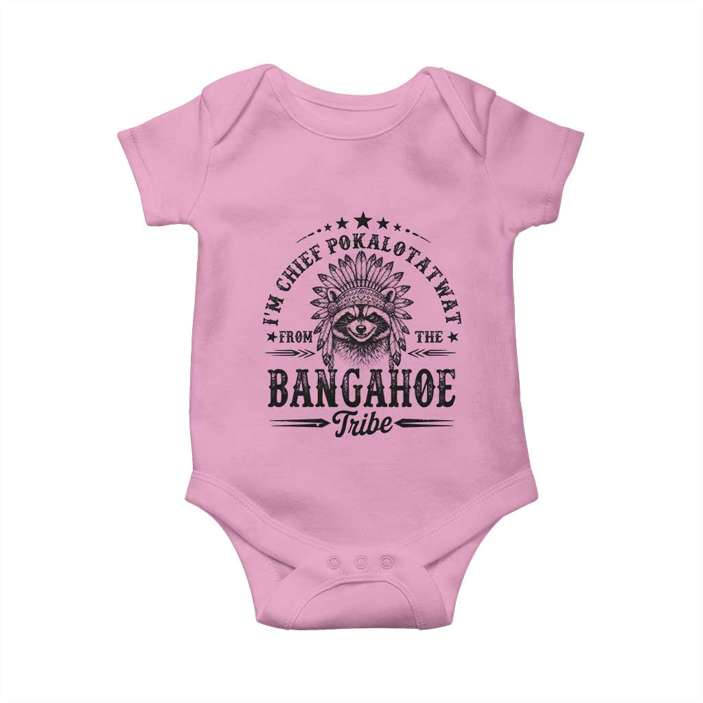 I Am Chief Pokalotatwat From The Bangahoe Tribe Baby Onesie Funny Native American Racoon TS11 Light Pink Print Your Wear
