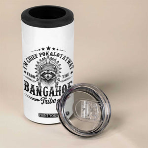 I Am Chief Pokalotatwat From The Bangahoe Tribe 4 in 1 Can Cooler Tumbler Funny Native American Racoon TS11 Print Your Wear