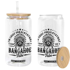 I Am Chief Pokalotatwat From The Bangahoe Tribe Glass Can Funny Native American Racoon TS11 Print Your Wear