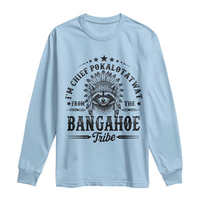I Am Chief Pokalotatwat From The Bangahoe Tribe Long Sleeve Shirt Funny Native American Racoon TS11 Light Blue Print Your Wear