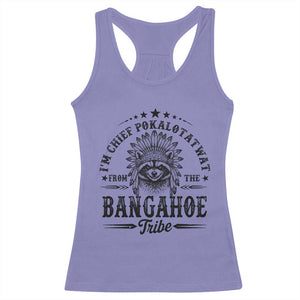 I Am Chief Pokalotatwat From The Bangahoe Tribe Racerback Tank Top Funny Native American Racoon TS11 Violet Print Your Wear