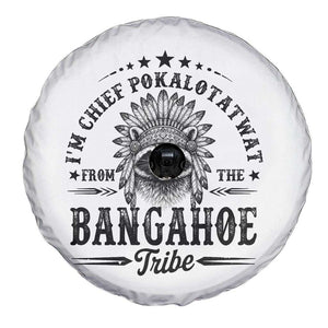 I Am Chief Pokalotatwat From The Bangahoe Tribe Spare Tire Cover Funny Native American Racoon TS11 Print Your Wear