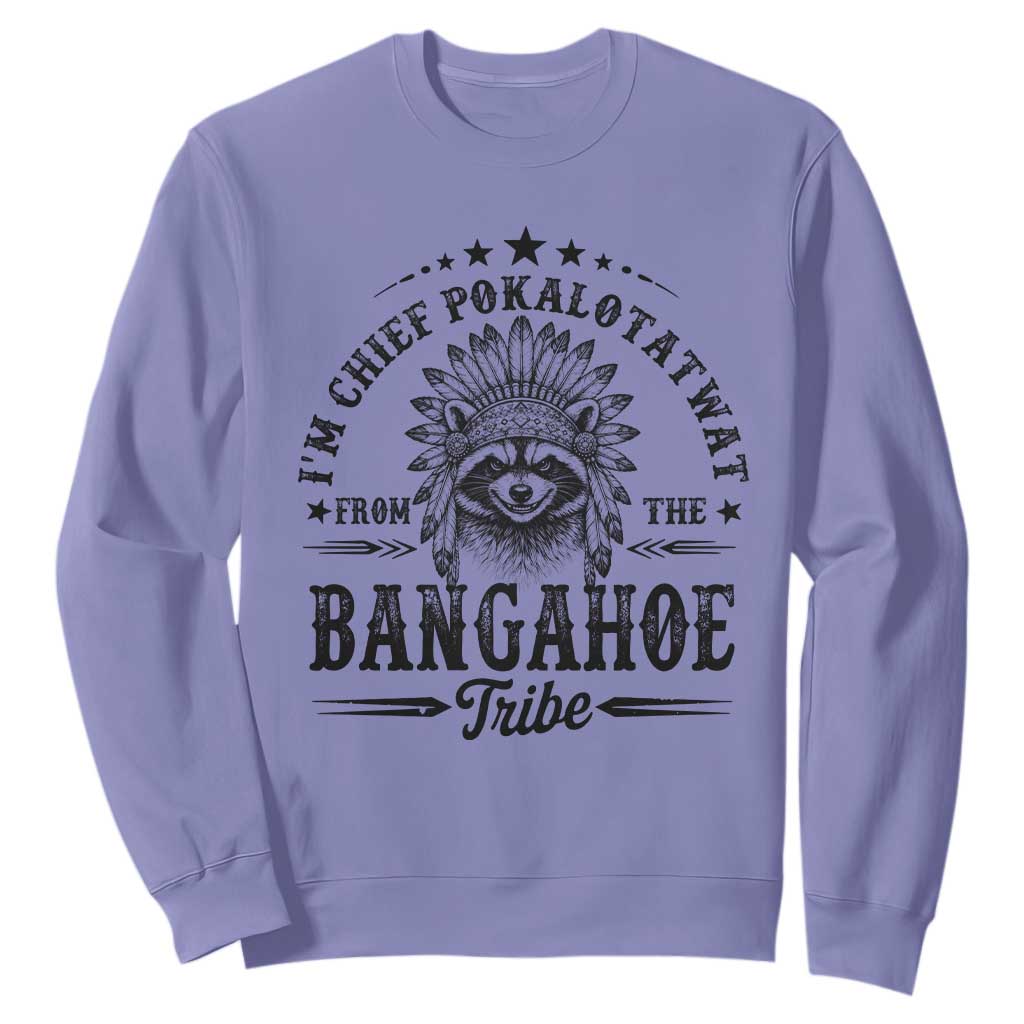 I Am Chief Pokalotatwat From The Bangahoe Tribe Sweatshirt Funny Native American Racoon TS11 Violet Print Your Wear