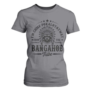 I Am Chief Pokalotatwat From The Bangahoe Tribe T Shirt For Women Funny Native American Racoon TS11 Charcoal Print Your Wear