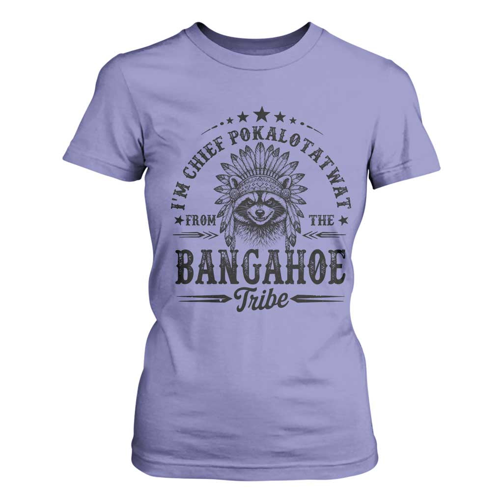 I Am Chief Pokalotatwat From The Bangahoe Tribe T Shirt For Women Funny Native American Racoon TS11 Violet Print Your Wear