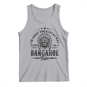 I Am Chief Pokalotatwat From The Bangahoe Tribe Tank Top Funny Native American Racoon TS11 Athletic Heather Print Your Wear