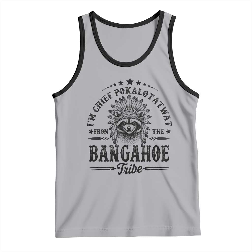 I Am Chief Pokalotatwat From The Bangahoe Tribe Tank Top Funny Native American Racoon TS11 Athletic Heather Black Print Your Wear
