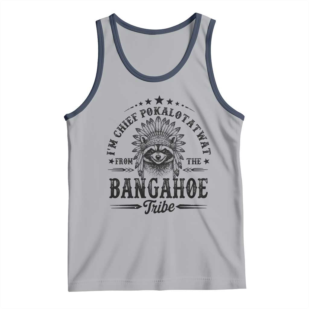 I Am Chief Pokalotatwat From The Bangahoe Tribe Tank Top Funny Native American Racoon TS11 Athletic Heather Navy Print Your Wear