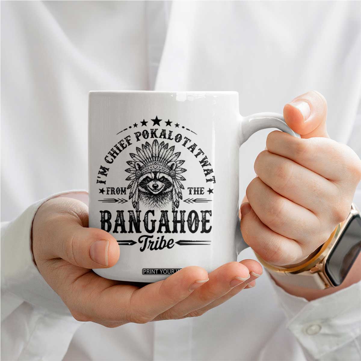 I Am Chief Pokalotatwat From The Bangahoe Tribe Coffee Mug Funny Native American Racoon TS11 Print Your Wear