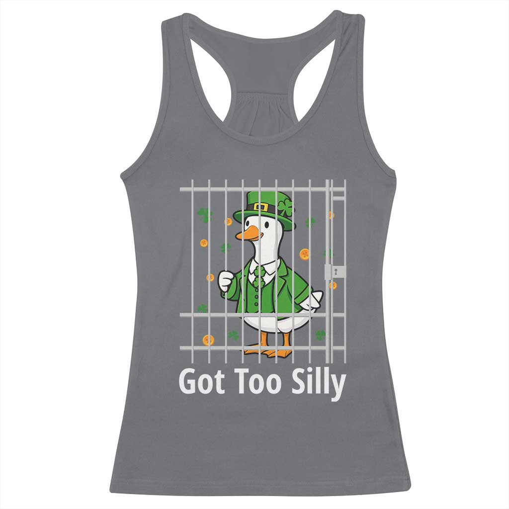 Funny Got Too Silly St Patricks Day Racerback Tank Top Goose Pun Humor Animal Lovers Shamrock TS11 Charcoal Print Your Wear