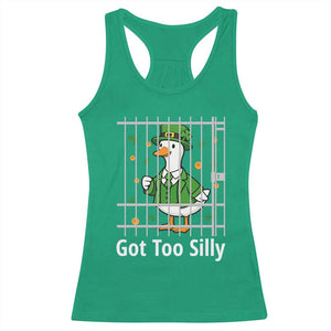 Funny Got Too Silly St Patricks Day Racerback Tank Top Goose Pun Humor Animal Lovers Shamrock TS11 Irish Green Print Your Wear