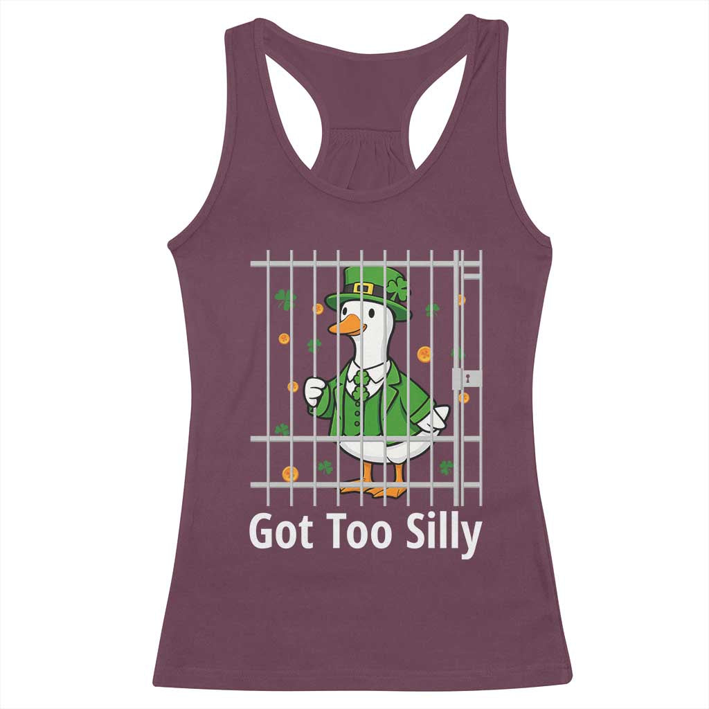 Funny Got Too Silly St Patricks Day Racerback Tank Top Goose Pun Humor Animal Lovers Shamrock TS11 Maroon Print Your Wear
