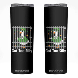 Funny Got Too Silly St Patricks Day Skinny Tumbler Goose Pun Humor Animal Lovers Shamrock TS11 Black Print Your Wear