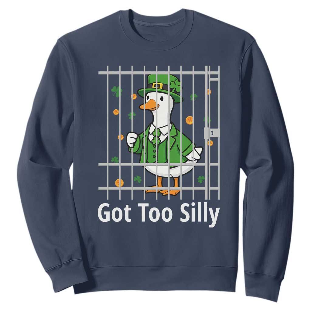 Funny Got Too Silly St Patricks Day Sweatshirt Goose Pun Humor Animal Lovers Shamrock TS11 Navy Print Your Wear