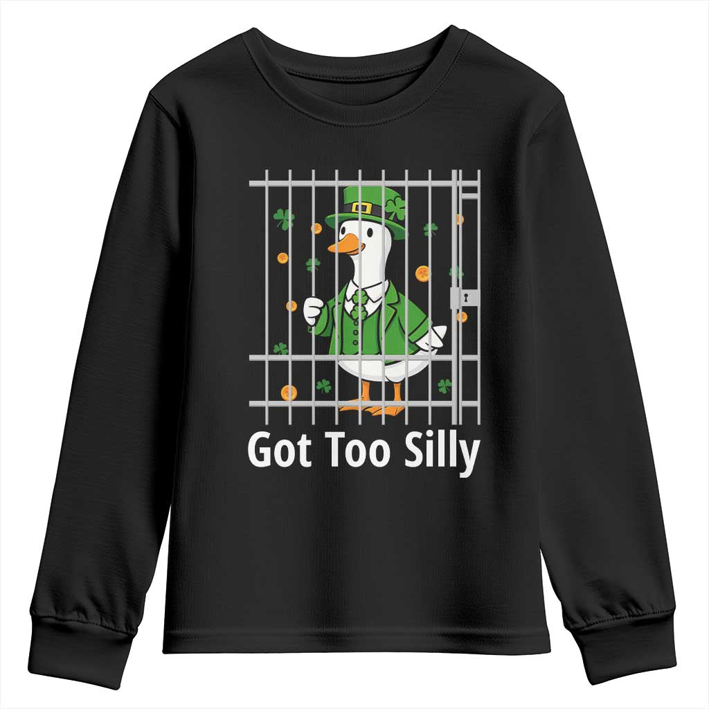 Funny Got Too Silly St Patricks Day Youth Sweatshirt Goose Pun Humor Animal Lovers Shamrock TS11 Black Print Your Wear