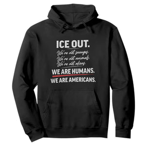 Ice Out We Are Humans We Are Americans Hoodie Abolish Ice Protest Statement TS11 Black Print Your Wear