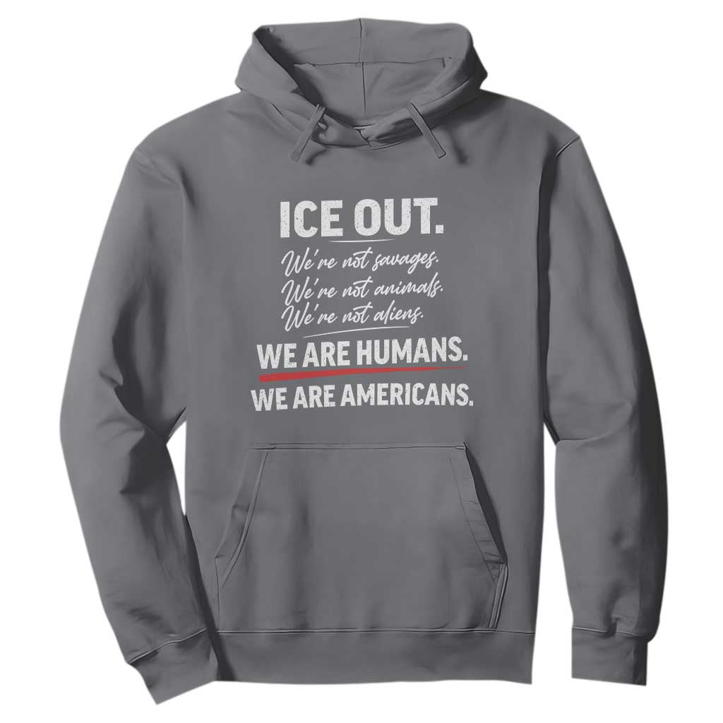 Ice Out We Are Humans We Are Americans Hoodie Abolish Ice Protest Statement TS11 Charcoal Print Your Wear