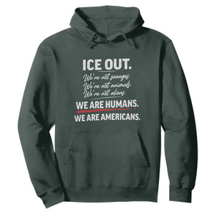 Ice Out We Are Humans We Are Americans Hoodie Abolish Ice Protest Statement TS11 Dark Forest Green Print Your Wear