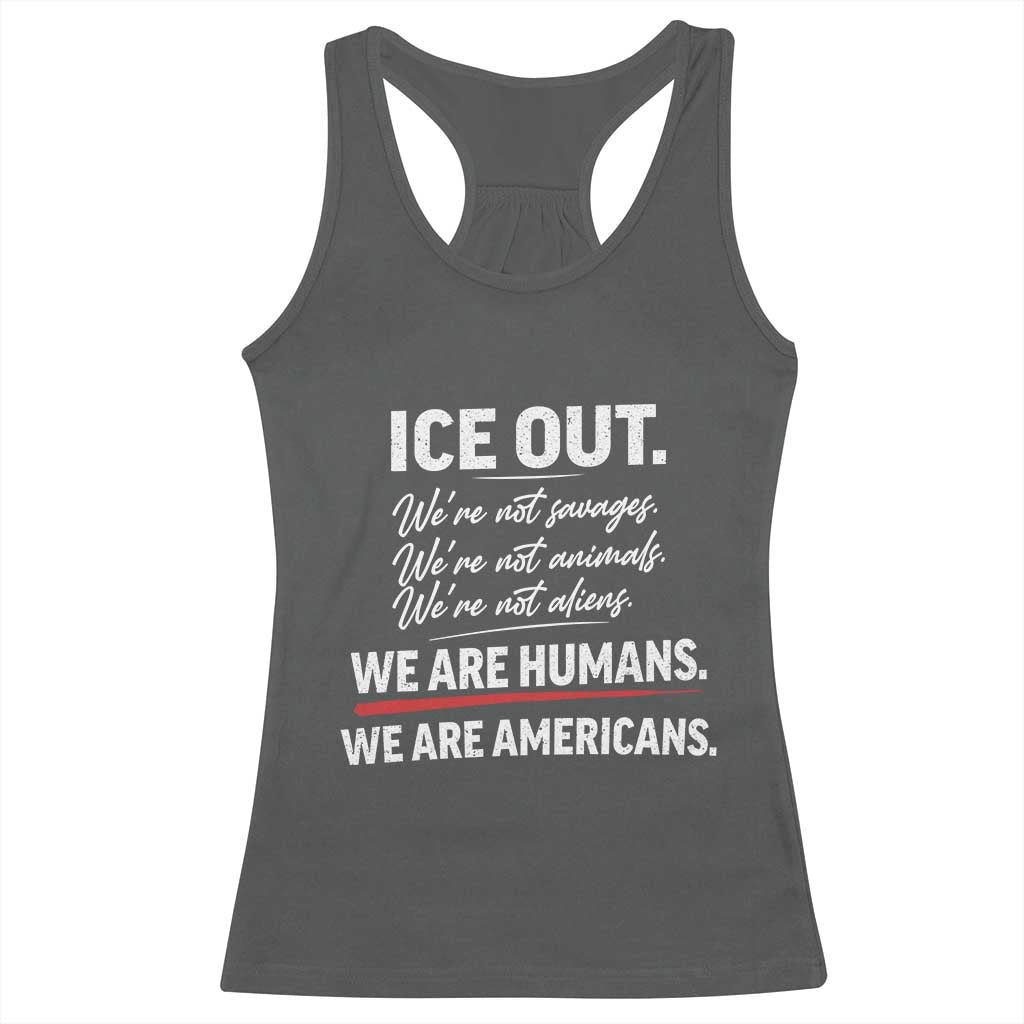 Ice Out We Are Humans We Are Americans Racerback Tank Top Abolish Ice Protest Statement TS11 Dark Heather Print Your Wear