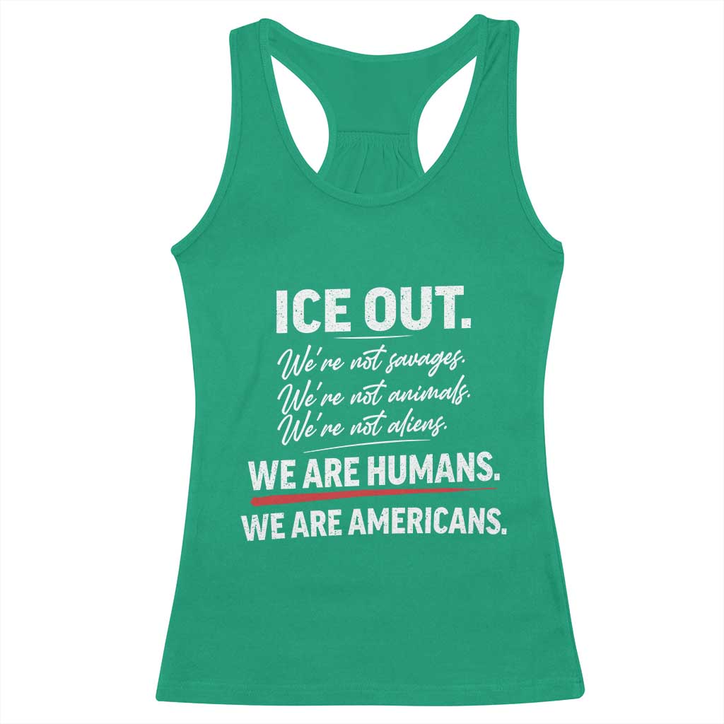 Ice Out We Are Humans We Are Americans Racerback Tank Top Abolish Ice Protest Statement TS11 Irish Green Print Your Wear