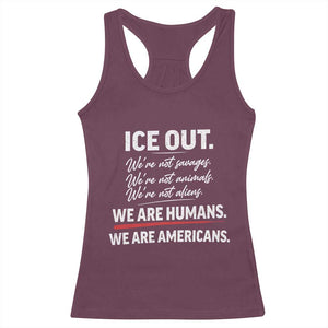 Ice Out We Are Humans We Are Americans Racerback Tank Top Abolish Ice Protest Statement TS11 Maroon Print Your Wear